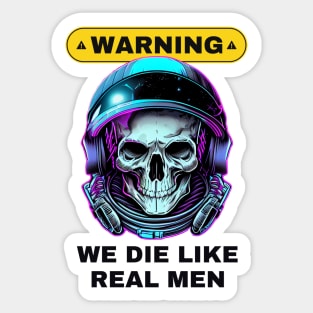 WARNING We Die Like Real Men Astronaut Skull Sticker